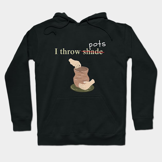 I Throw Pots Hoodie by Prism Chalk House